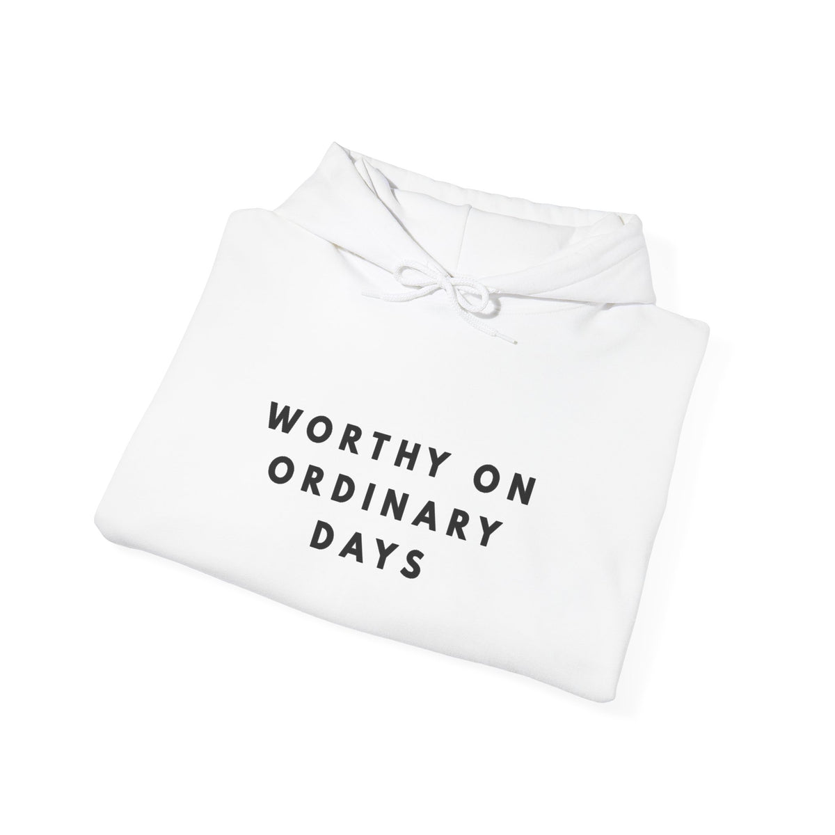 Worthy on Ordinary Days Inspirational Hoodie