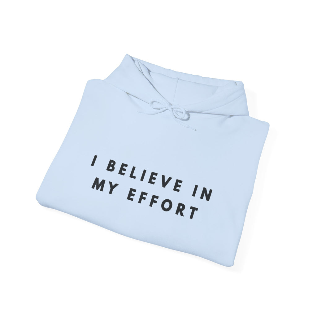 I Believe in My Effort Motivational Hoodie