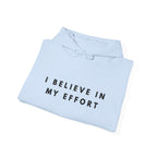I Believe in My Effort Motivational Hoodie