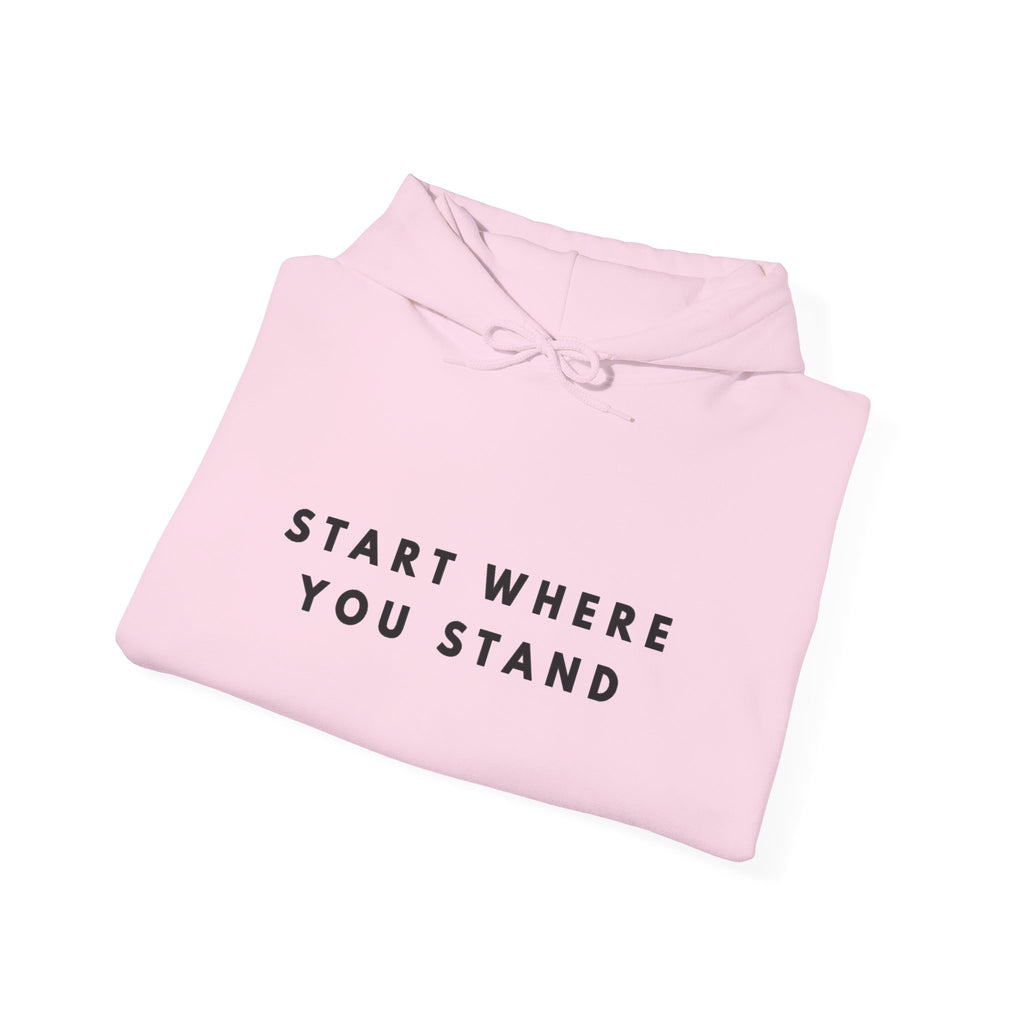 Start Where You Stand Hoodie