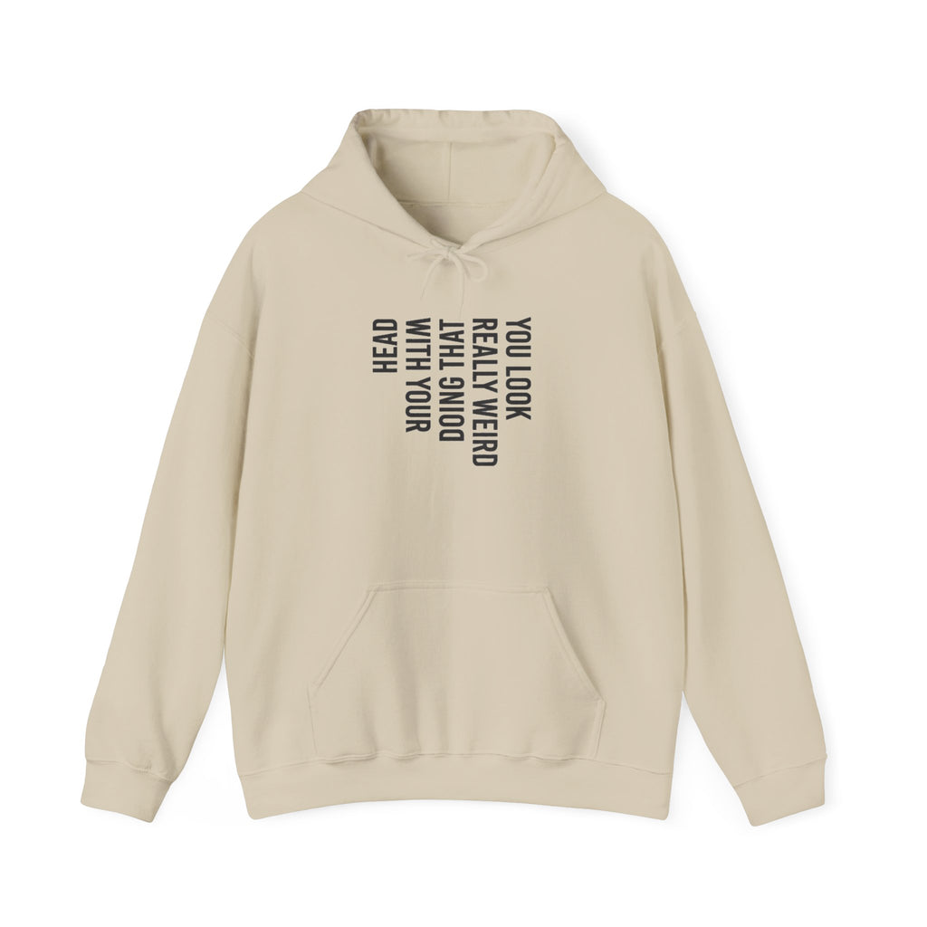 “You Look Pretty Weird” Funny Quote Unisex Hoodie