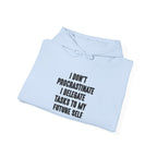 “I Don’t Procrastinate, I Delegate Tasks to My Future Self” Motivation Unisex Hoodie