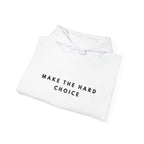 Make the Hard Choice Inspirational Hoodie