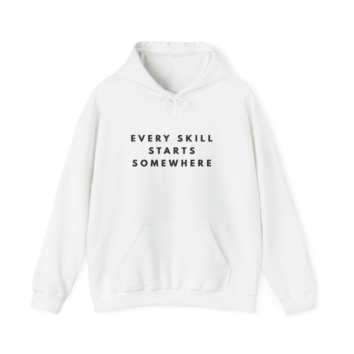 Every Skill Starts Somewhere Inspirational Hoodie