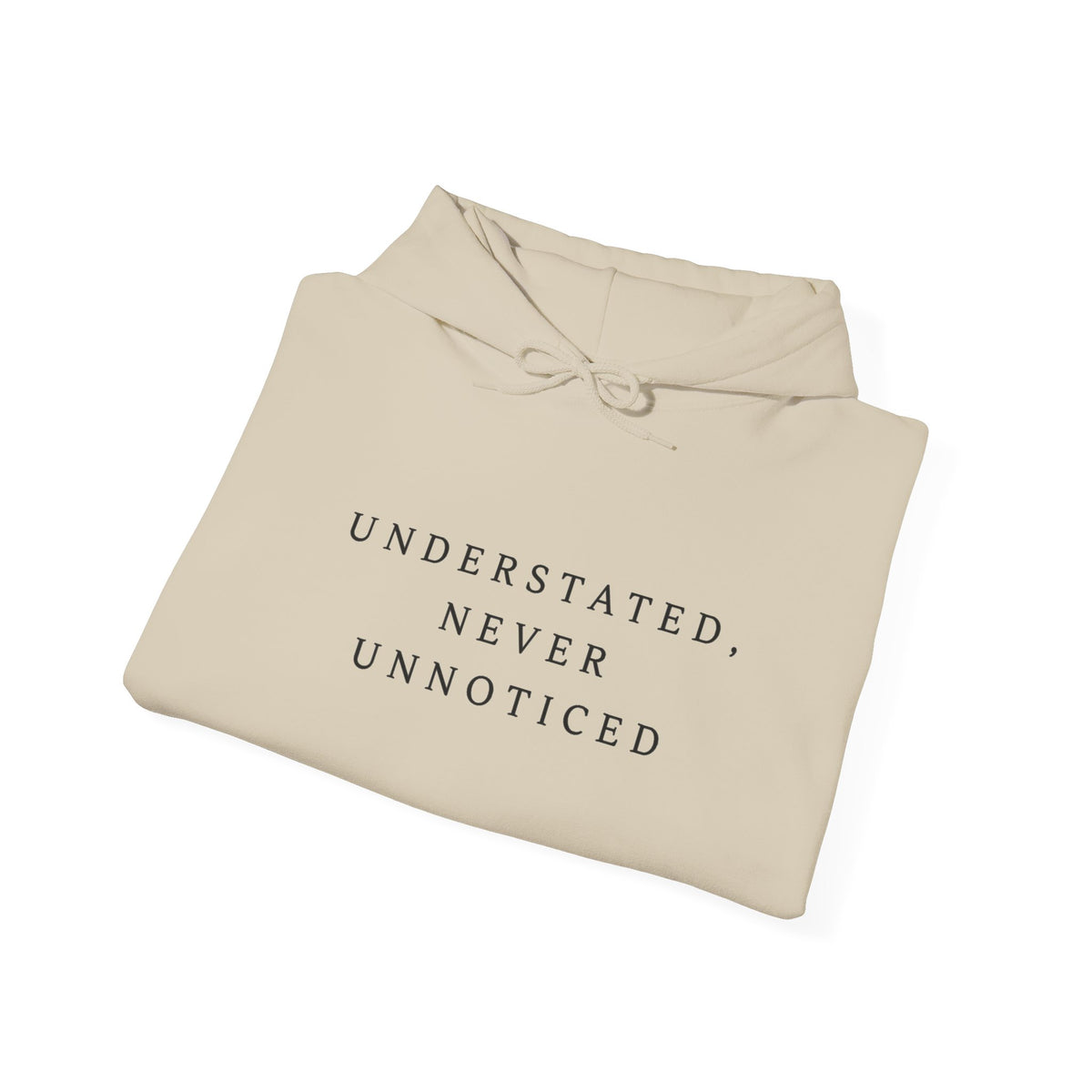 Understated Never Unnoticed Inspirational Hoodie