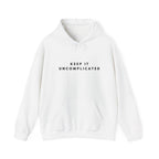 Keep It Uncomplicated Hoodie