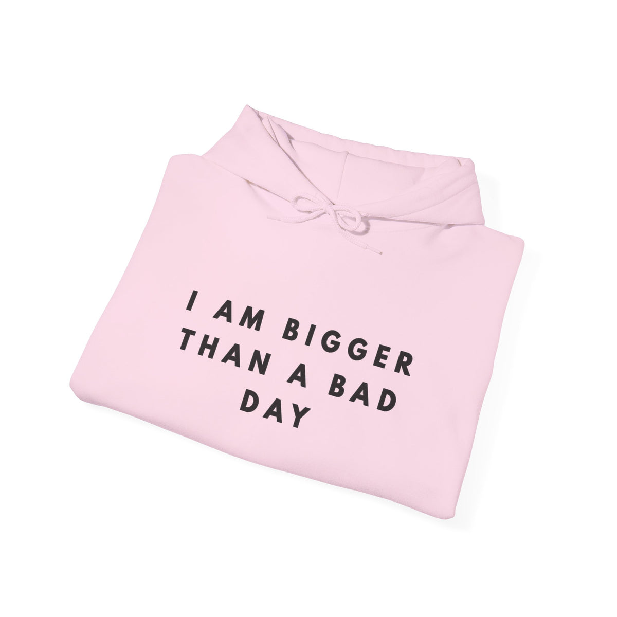 I Am Bigger Than a Bad Day Inspirational Hoodie
