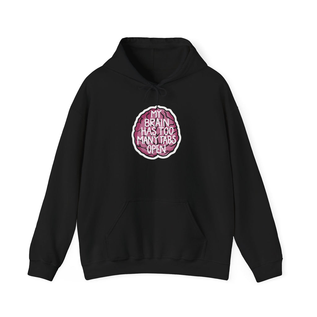 My Brain Has Too Many Tabs Open Funny Mental Health Unisex Hoodie