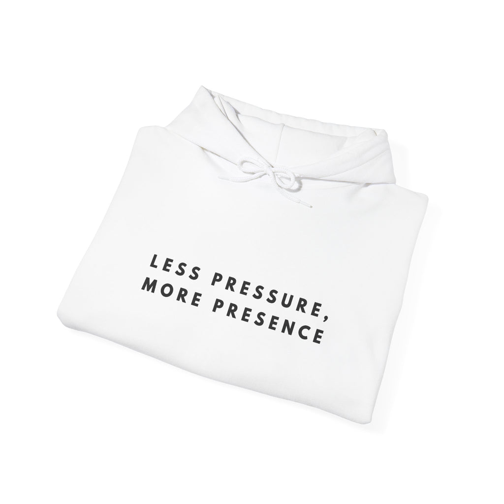 Less Pressure More Presence Mindfulness Hoodie