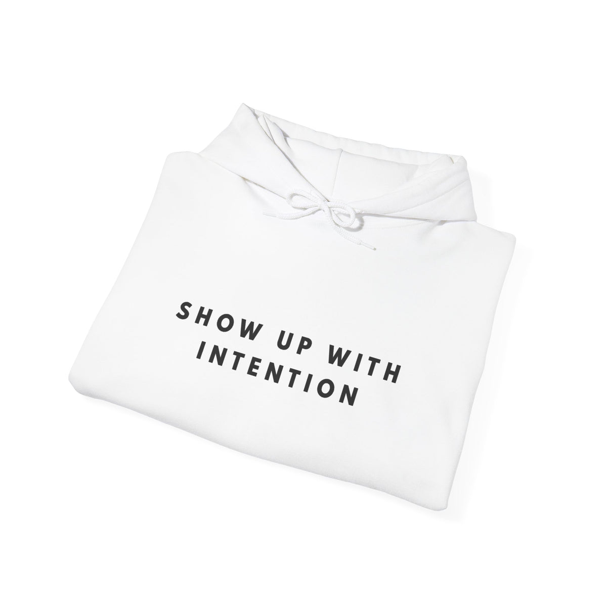 Show Up With Intention Hoodie