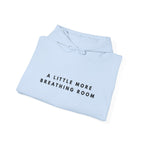 A Little More Breathing Room Hoodie