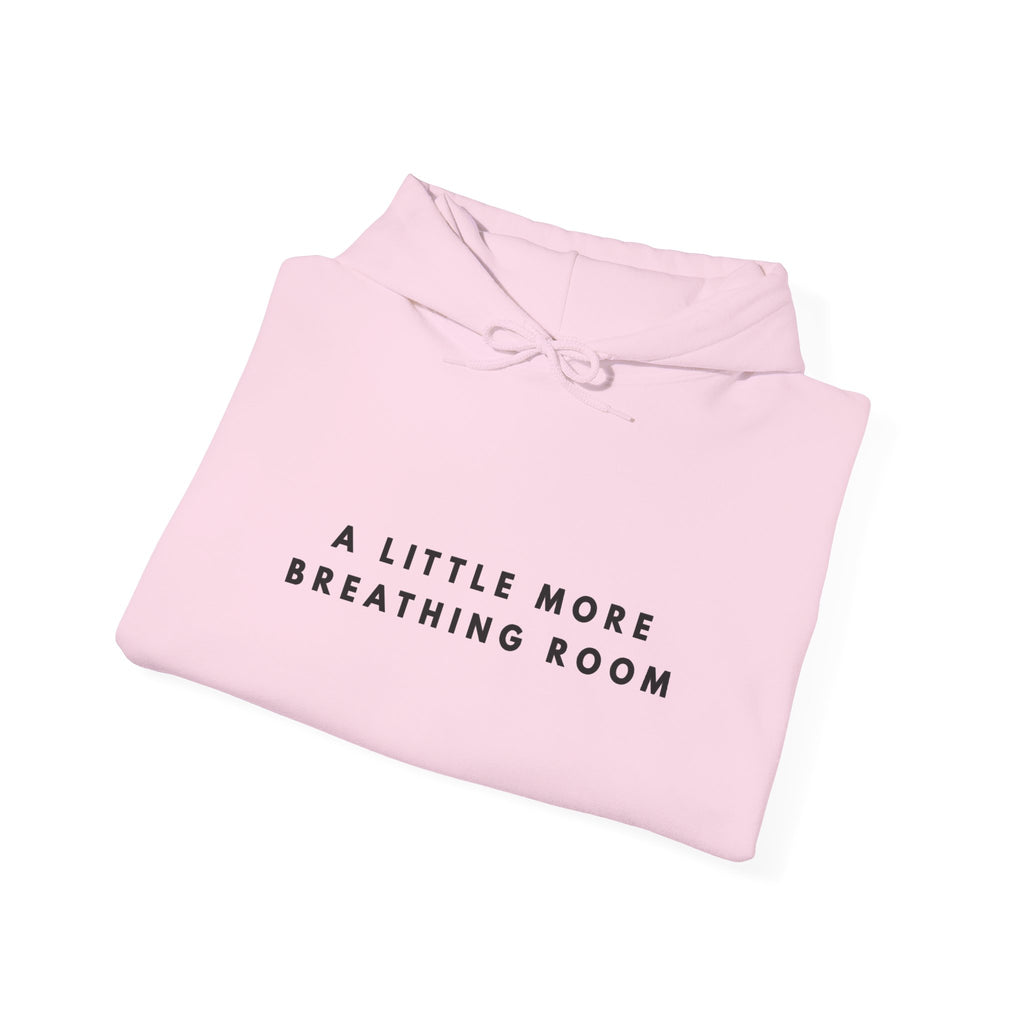 A Little More Breathing Room Hoodie