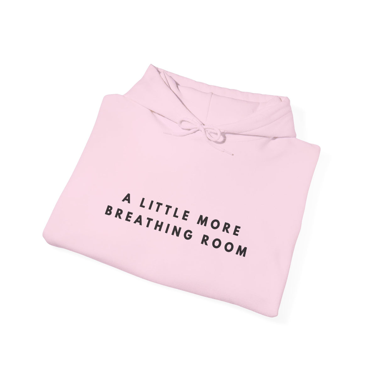 A Little More Breathing Room Hoodie