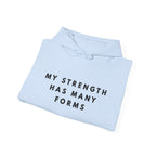 “My Strength Has Many Forms” Inspirational Hoodie