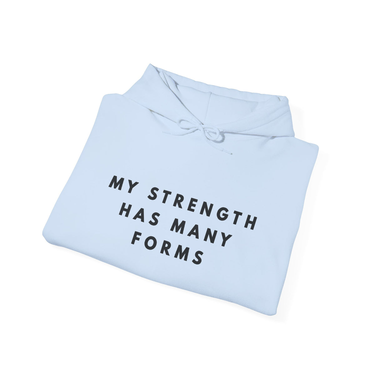 “My Strength Has Many Forms” Inspirational Hoodie