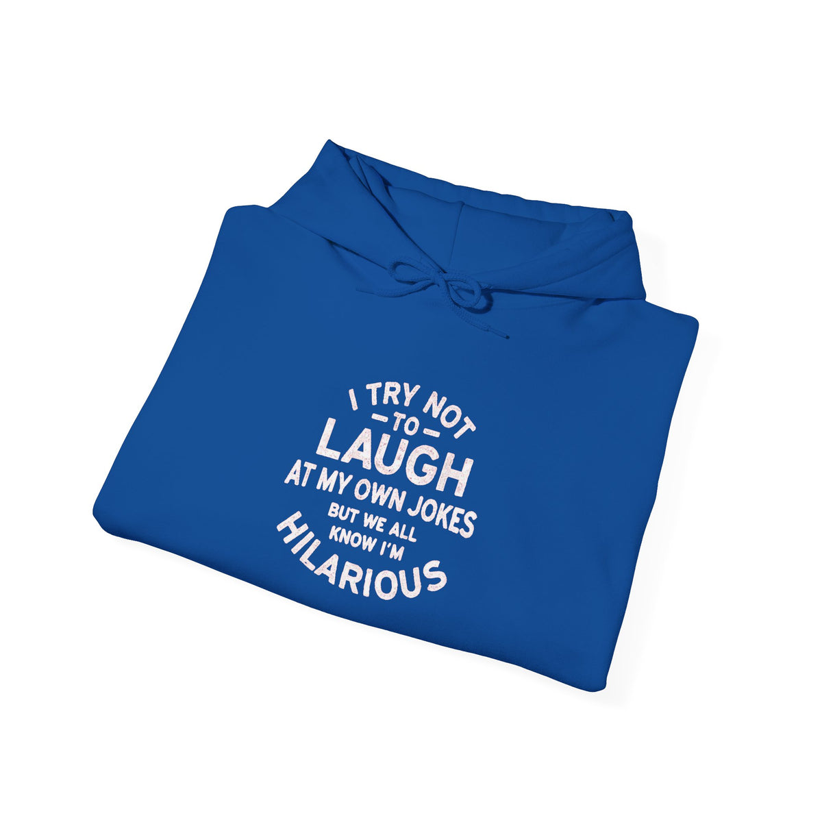 I Try Not to Laugh at My Own Jokes Funny Humor Unisex Hoodie