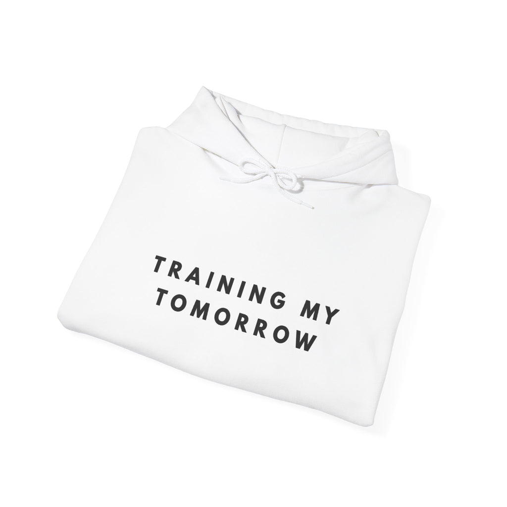Training My Tomorrow Motivation Hoodie