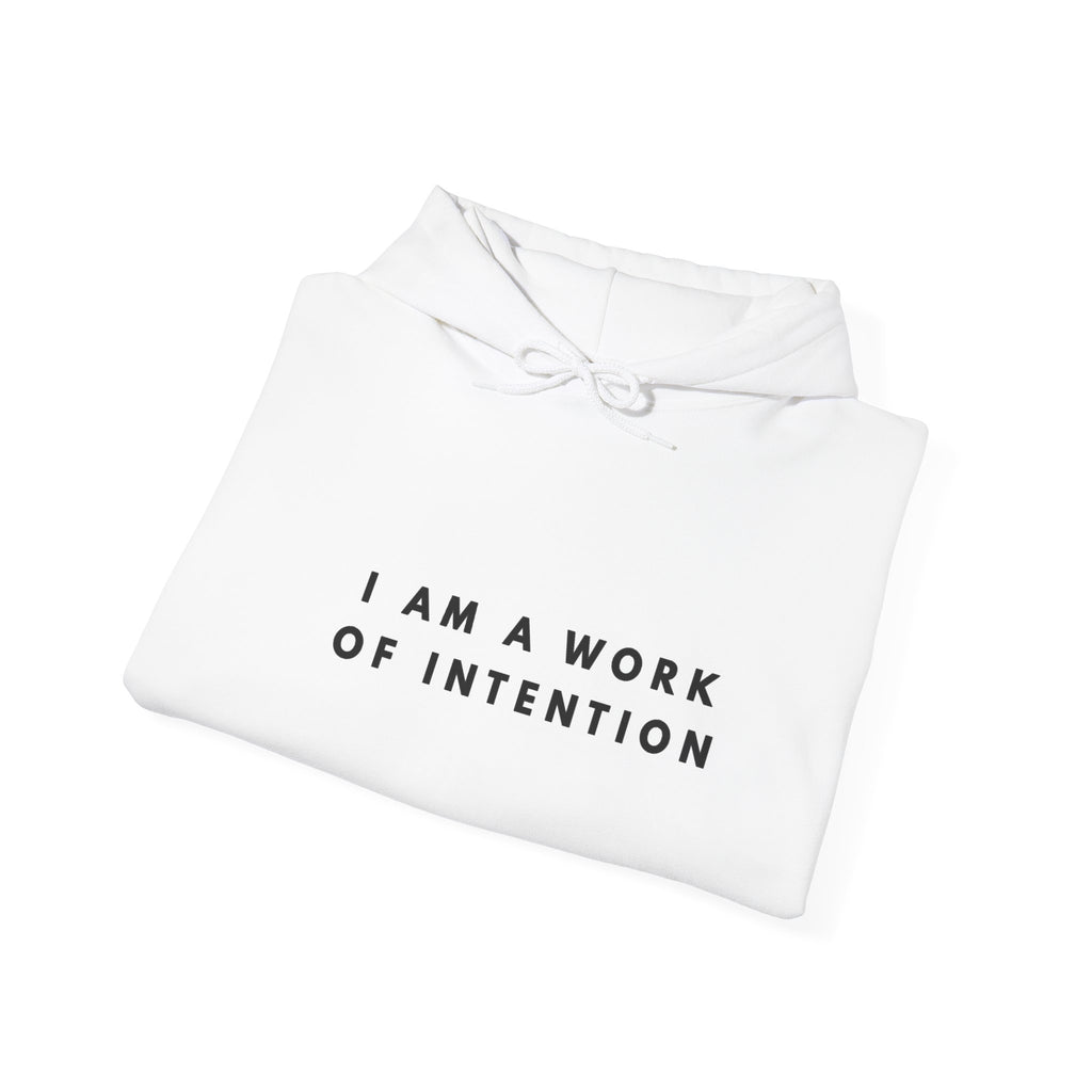 I Am a Work of Intention Hoodie