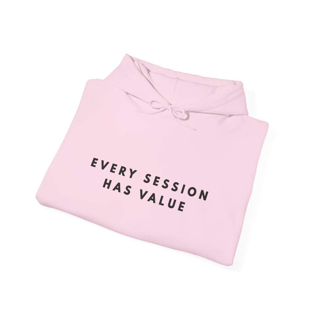 Every Session Has Value Inspirational Hoodie