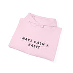 Make Calm a Habit Inspirational Hoodie