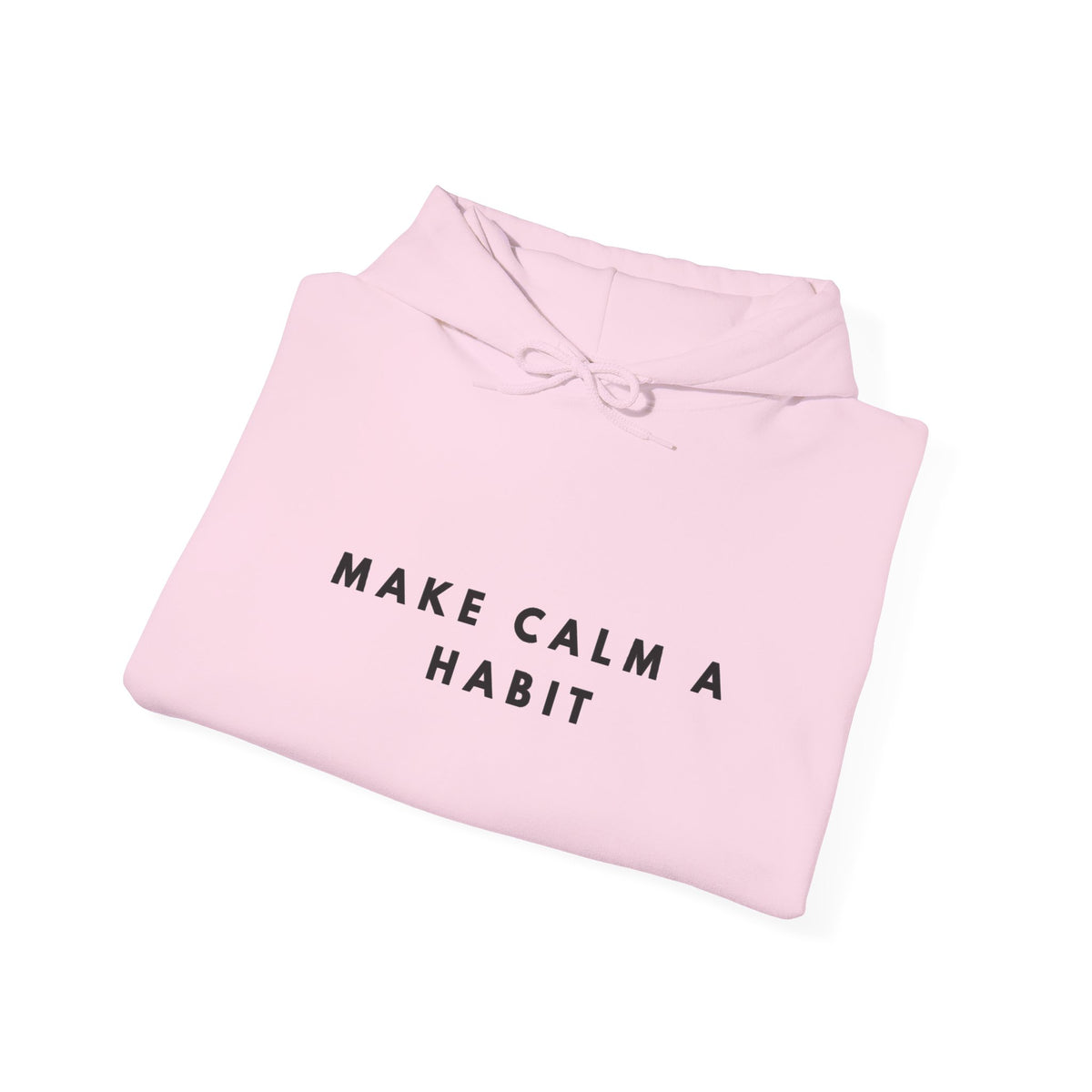 Make Calm a Habit Inspirational Hoodie