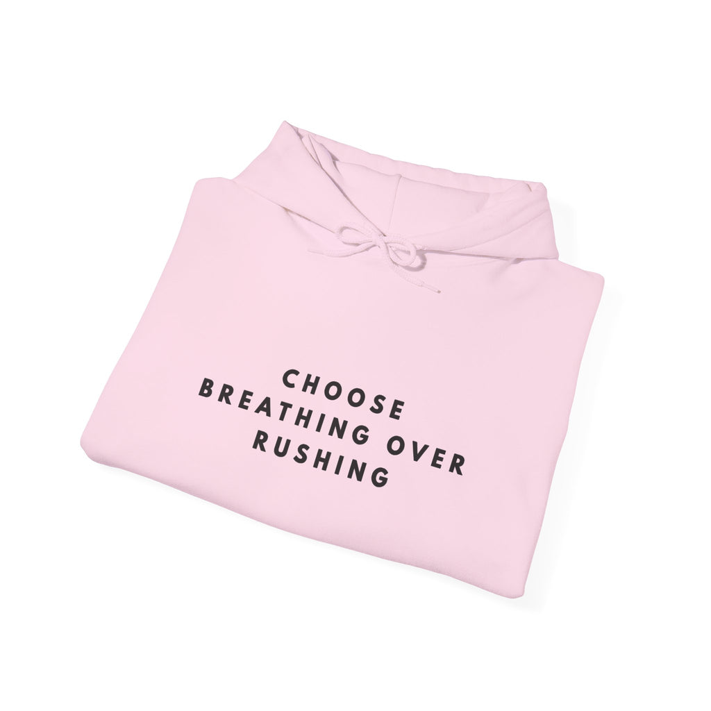 Choose Breathing Over Rushing Inspirational Hoodie