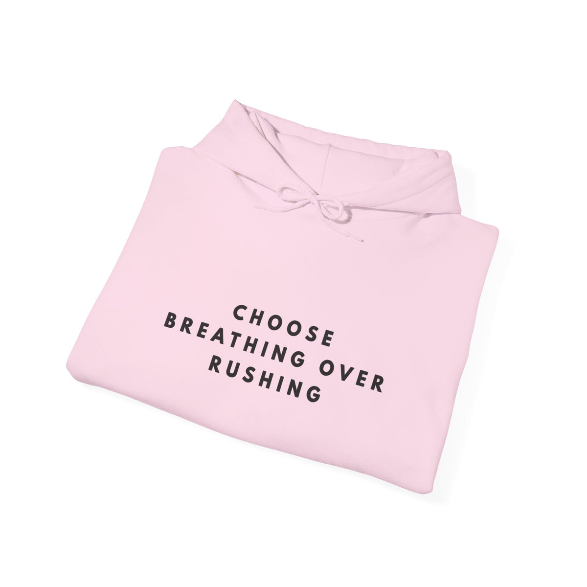 Choose Breathing Over Rushing Inspirational Hoodie