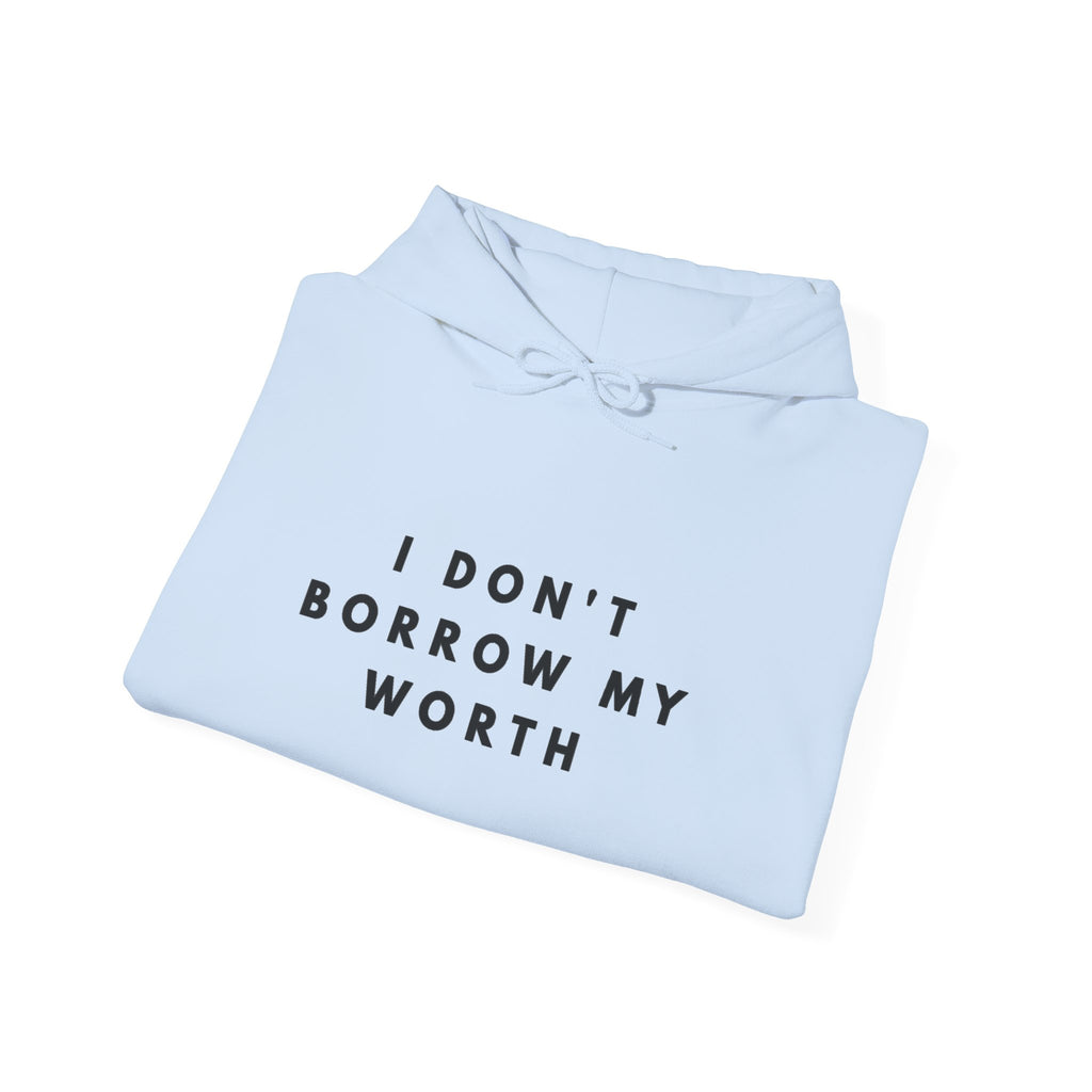 I Don’t Borrow My Worth Inspirational Hoodie
