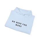 No Need for More Minimalist Quote Hoodie