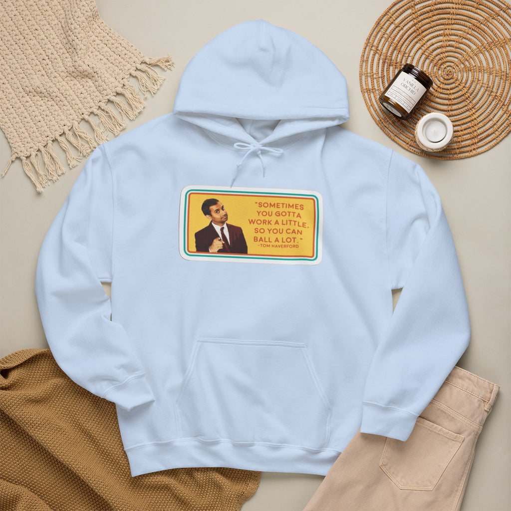 “Sometimes You Gotta Work a Little” Funny Motivational Quote Hoodie