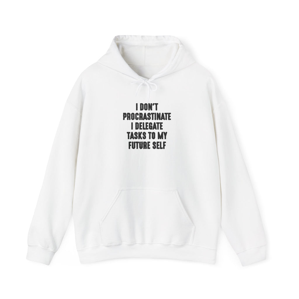 “I Don’t Procrastinate, I Delegate Tasks to My Future Self” Motivation Unisex Hoodie