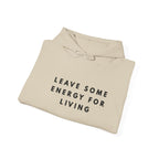 Leave Some Energy for Living Inspirational Hoodie