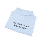 The Gym Is My Workshop Hoodie