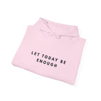 Let Today Be Enough Inspirational Hoodie