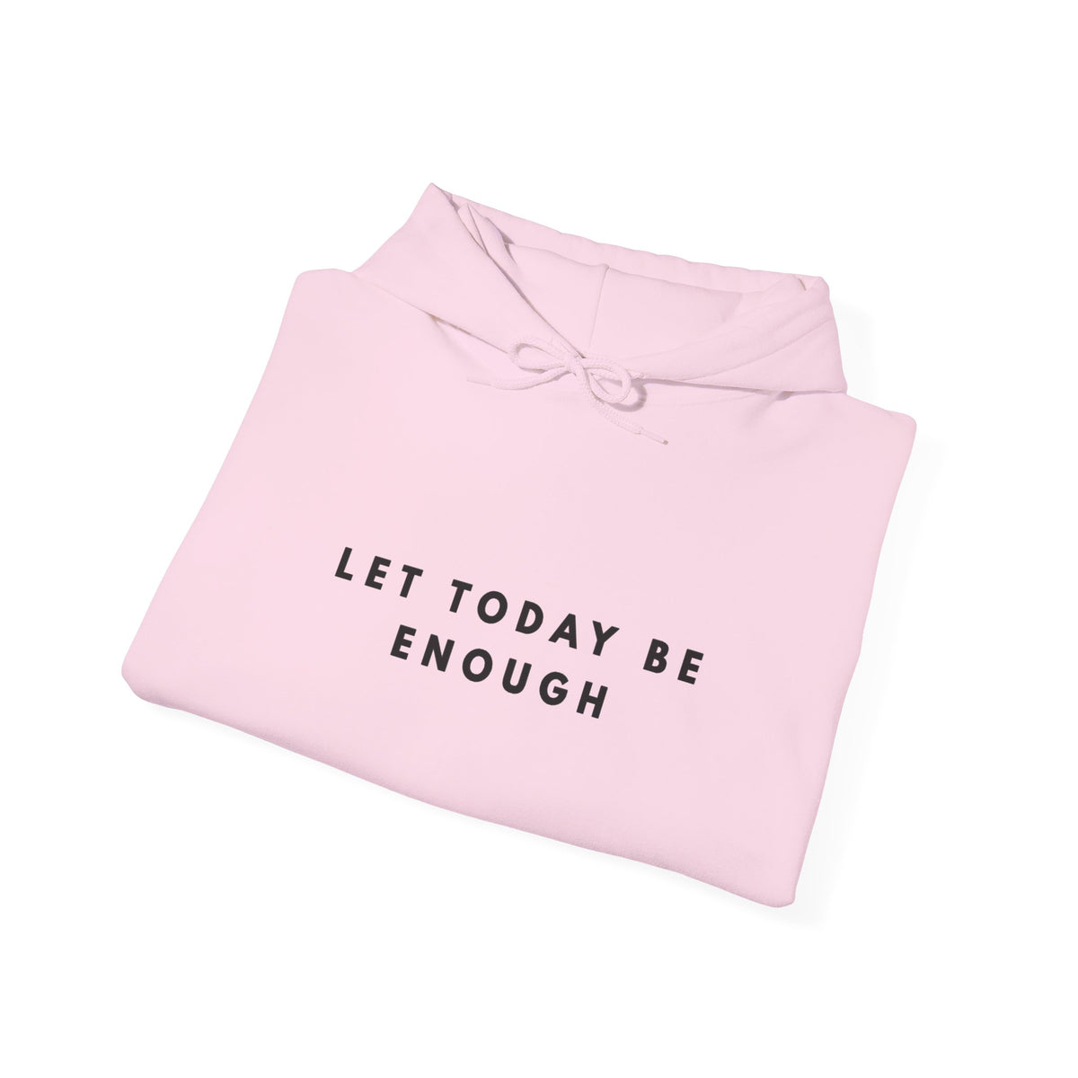 Let Today Be Enough Inspirational Hoodie