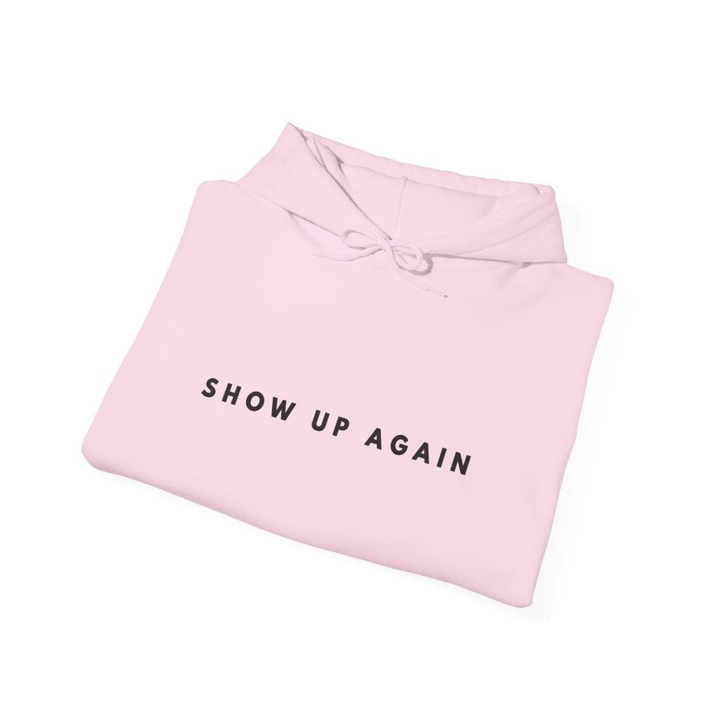 Show Up Again Inspirational Hoodie