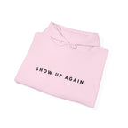 Show Up Again Inspirational Hoodie