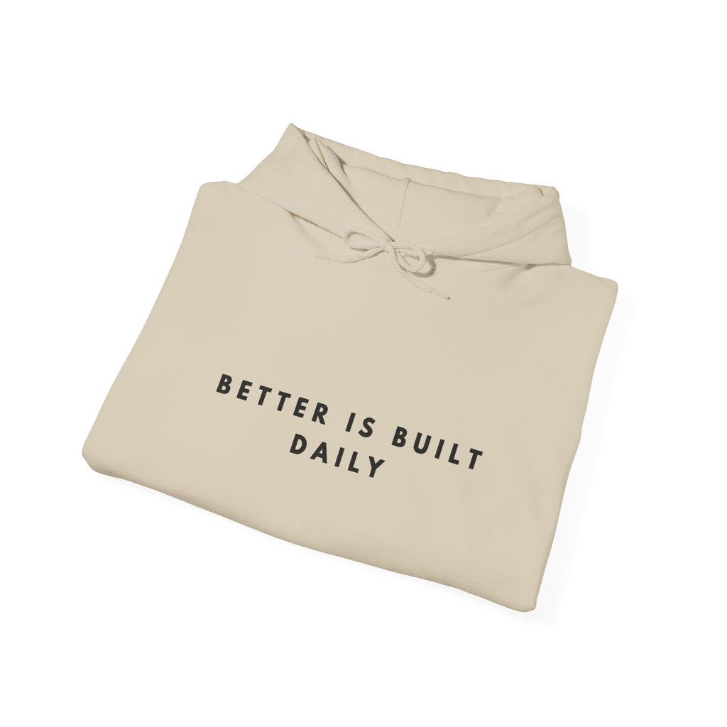 “Better Is Built Daily” Motivational Hoodie