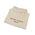 “Better Is Built Daily” Motivational Hoodie