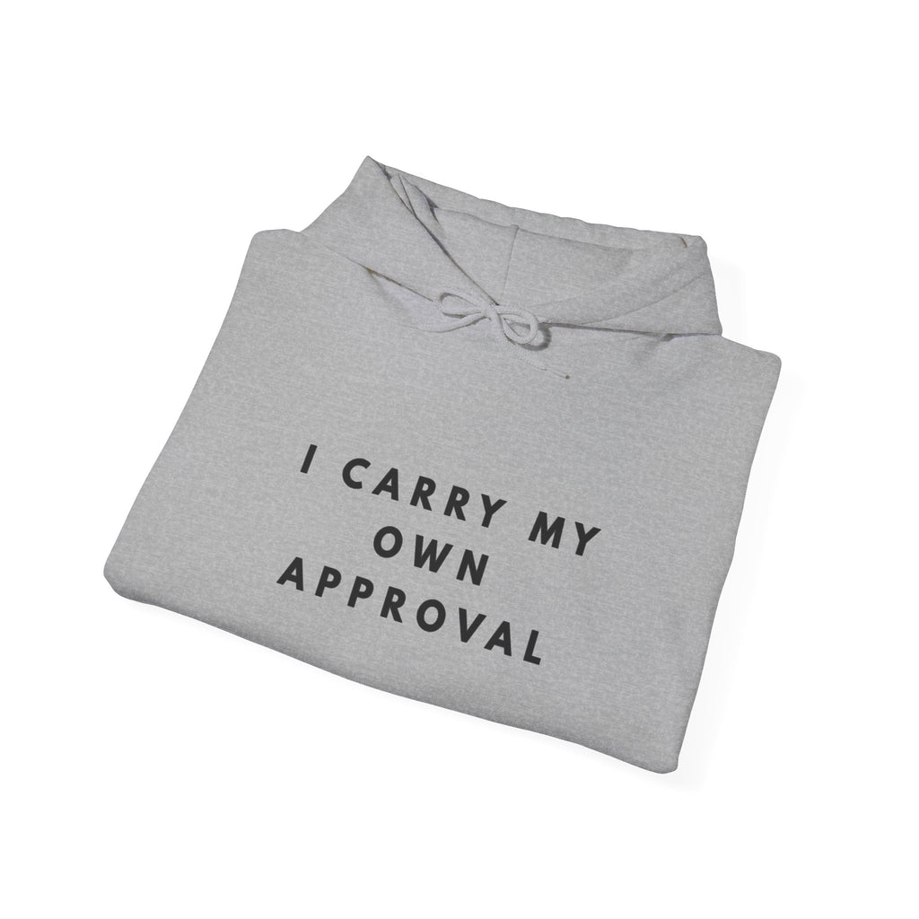 I Carry My Own Approval Inspirational Hoodie