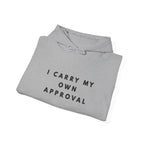 I Carry My Own Approval Inspirational Hoodie