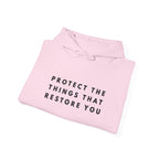 Protect the Things That Restore You Hoodie