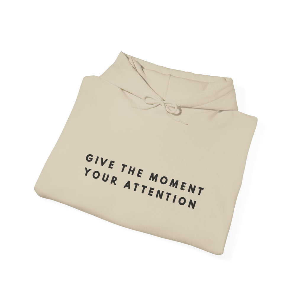 Give the Moment Your Attention Hoodie