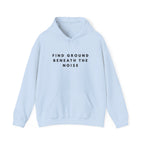 Find Ground Beneath the Noise Inspirational Hoodie