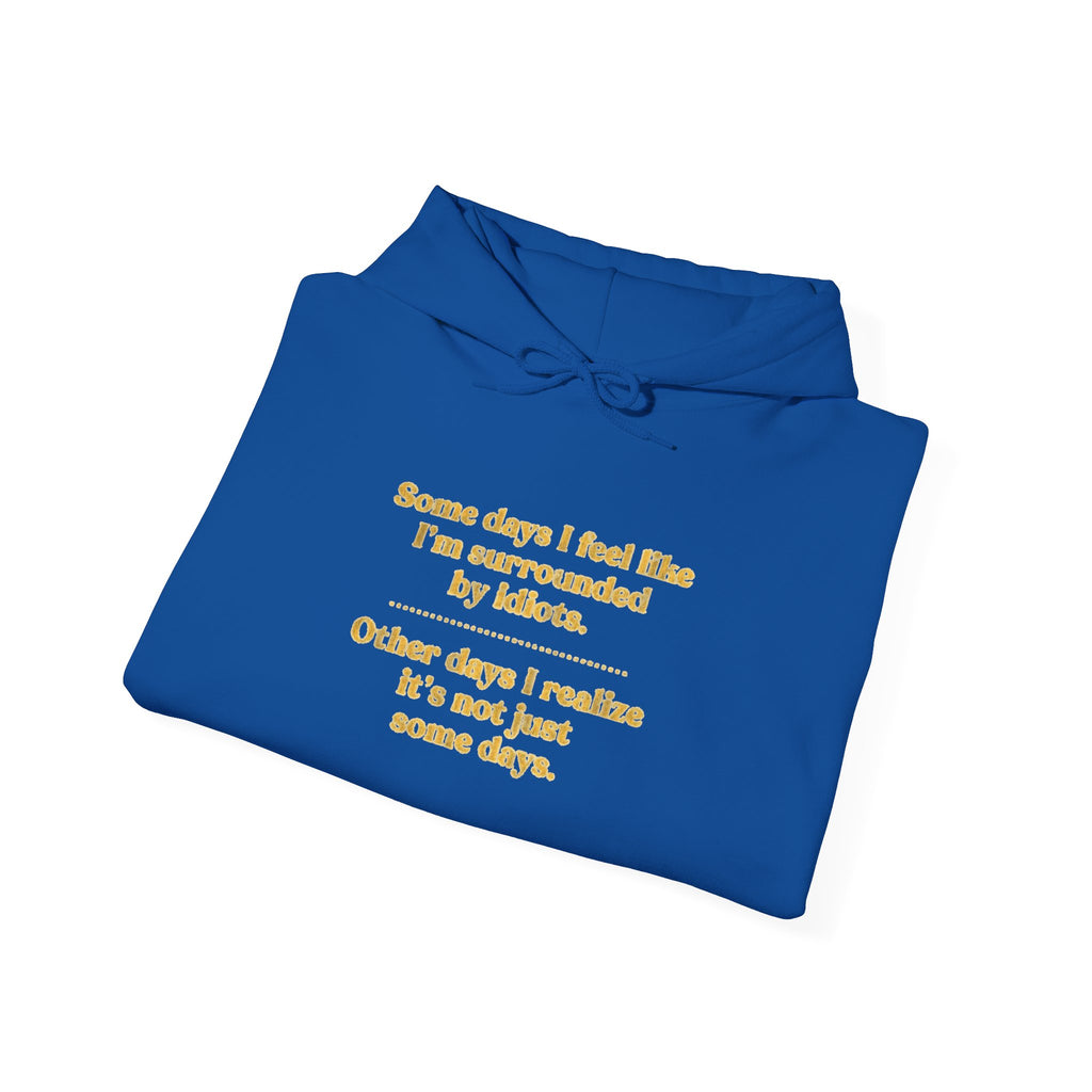 Funny “Some Days I Feel Fine” Inspirational Quote Unisex Hoodie