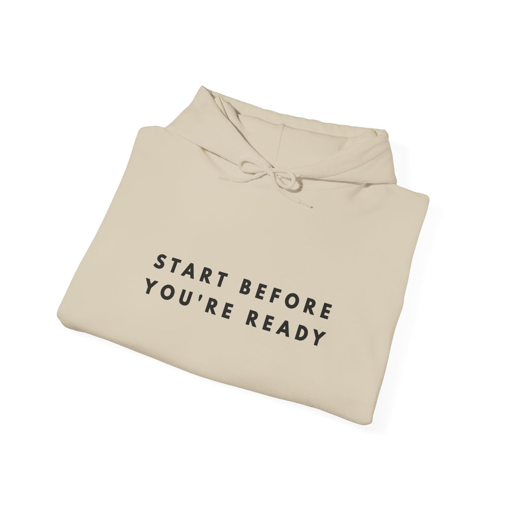 “Start Before You’re Ready” Inspirational Hoodie