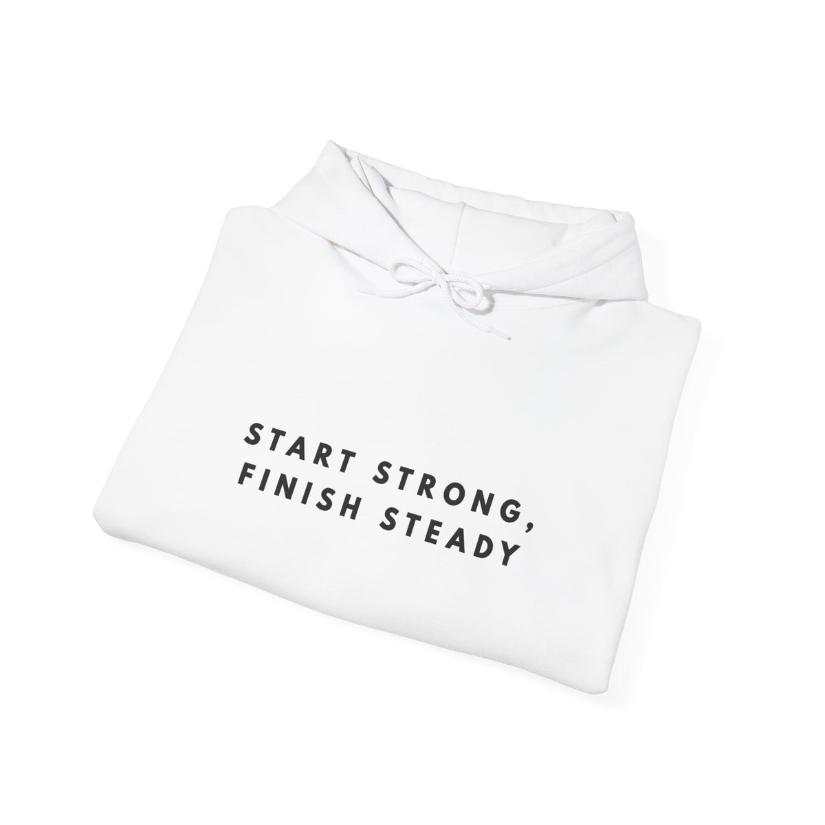 “Start Strong, Finish Steady” Motivational Hoodie