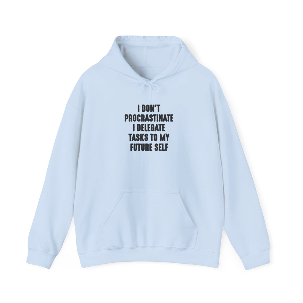 “I Don’t Procrastinate, I Delegate Tasks to My Future Self” Motivation Unisex Hoodie