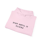 Stay Until It Clicks Motivational Hoodie