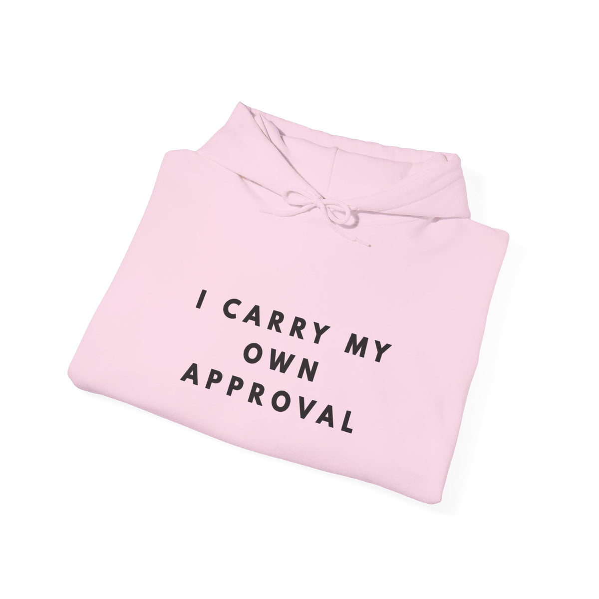 I Carry My Own Approval Inspirational Hoodie